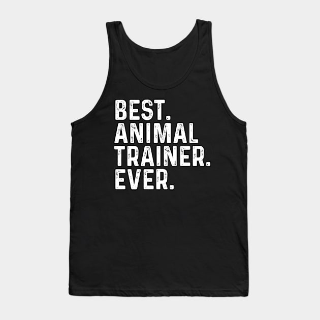 Best Animal Trainer Ever Tank Top by Saimarts